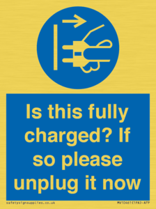 Is this fully charged? If so please unplug it now